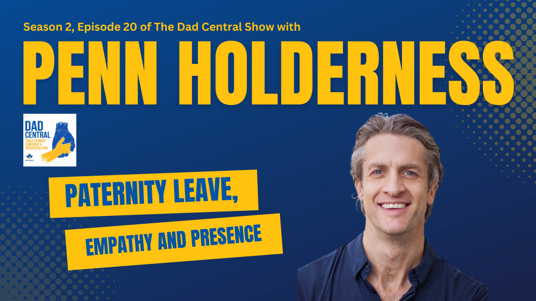 Penn Holderness on Paternity Leave, Empathy as a Super Power and "Being